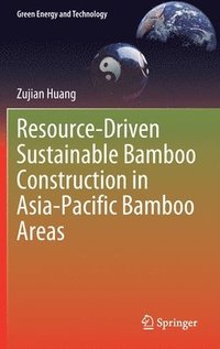 bokomslag Resource-Driven Sustainable Bamboo Construction in Asia-Pacific Bamboo Areas