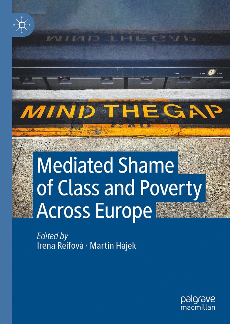 Irena Reifová, Martin Hájek, Irena Reifova, Martin Hajek - Mediated Shame of Class and Poverty Across Europe, Inbunden