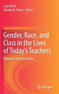 bokomslag Gender, Race, and Class in the Lives of Todays Teachers