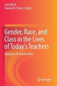 bokomslag Gender, Race, and Class in the Lives of Today's Teachers