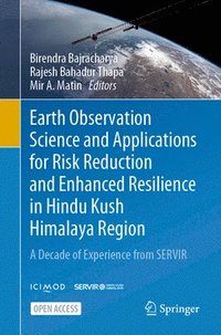 bokomslag Earth Observation Science and Applications for Risk Reduction and Enhanced Resilience in Hindu Kush Himalaya Region