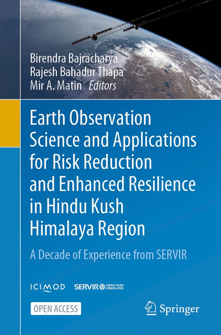 Birendra Bajracharya, Rajesh Bahadur Thapa, Mir A. Matin - Earth Observation Science and Applications for Risk Reduction and Enhanced Resilience in Hindu Kush Himalaya Region, Häftad