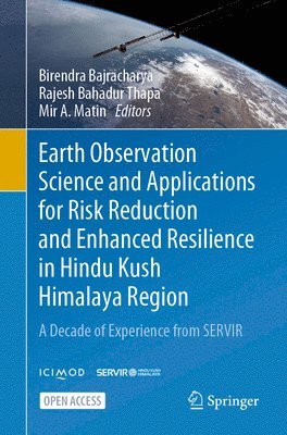 Earth Observation Science and Applications for Risk Reduction and Enhanced Resilience in Hindu Kush Himalaya Region 1