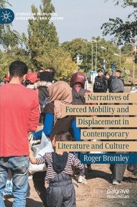 bokomslag Narratives of Forced Mobility and Displacement in Contemporary Literature and Culture