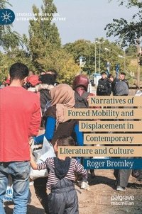 bokomslag Narratives of Forced Mobility and Displacement in Contemporary Literature and Culture