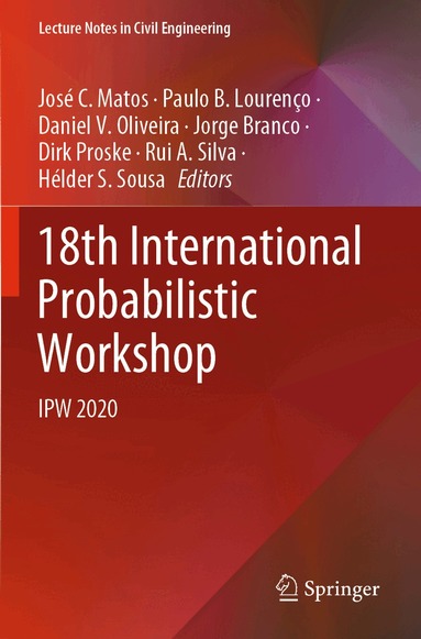 José C. Matos, Paulo B. Lourenço, Daniel V. Oliveira, Jorge Branco, Dirk Proske, Rui A. Silva, Hélder S. Sousa - 18th International Probabilistic Workshop, Häftad