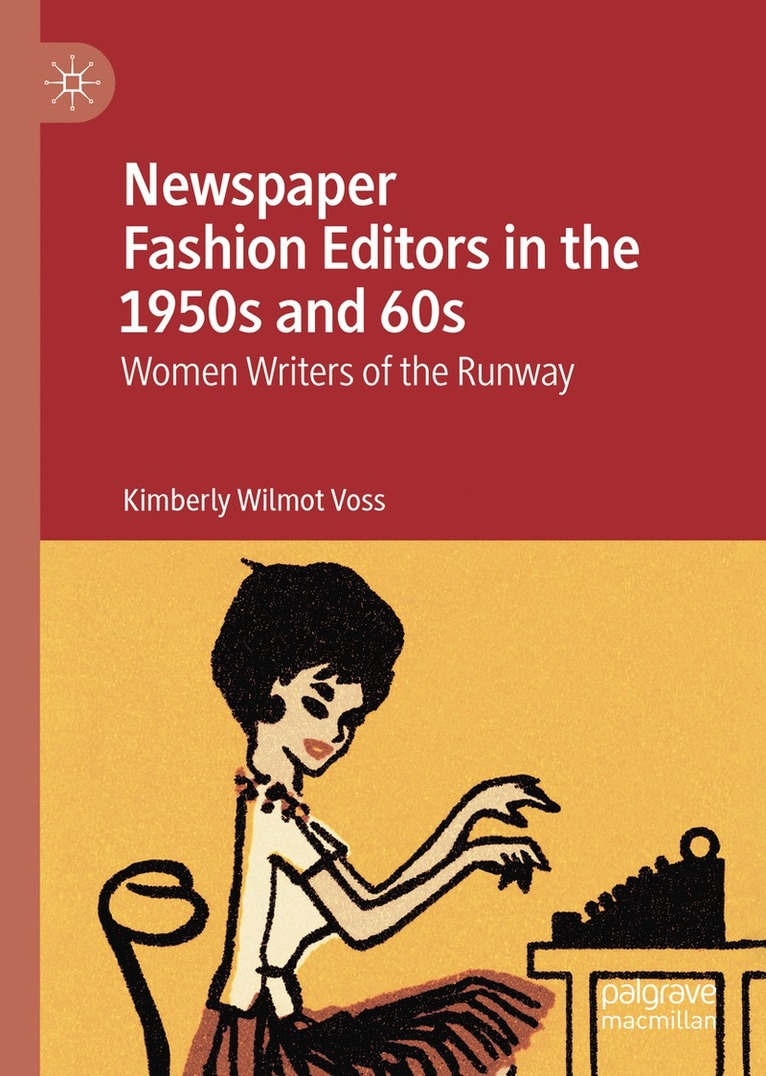 Kimberly Wilmot Voss - Newspaper Fashion Editors in the 1950s and 60s, Inbunden