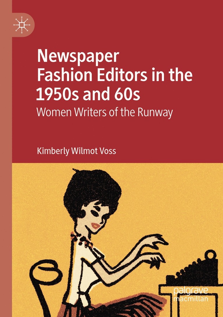 Kimberly Wilmot Voss - Newspaper Fashion Editors in the 1950s and 60s, Häftad
