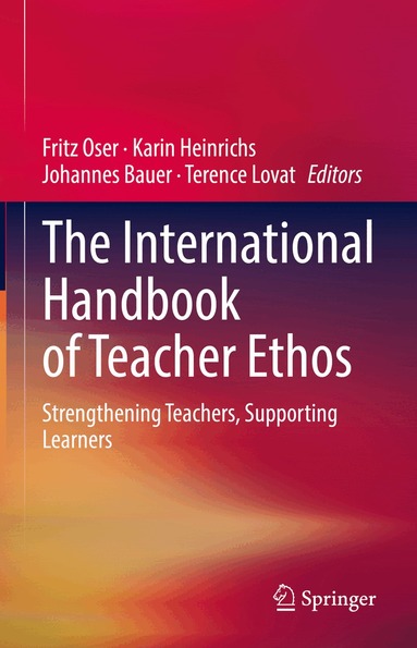 Fritz Oser, Karin Heinrichs, Johannes Bauer, Terence Lovat - International Handbook of Teacher Ethos, Inbunden