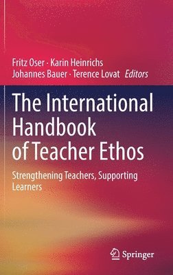 The International Handbook of Teacher Ethos 1