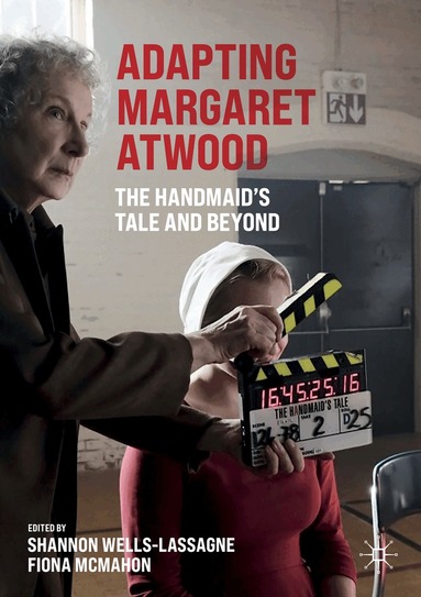 Shannon Wells-Lassagne, Fiona McMahon - Adapting Margaret Atwood, Häftad