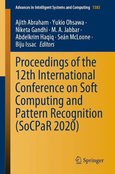 Ajith Abraham, Yukio Ohsawa, Niketa Gandhi, M.A. Jabbar, Abdelkrim Haqiq, Seán McLoone, Biju Issac - Proceedings of the 12th International Conference on Soft Computing and Pattern Recognition (SoCPaR 2020), Häftad