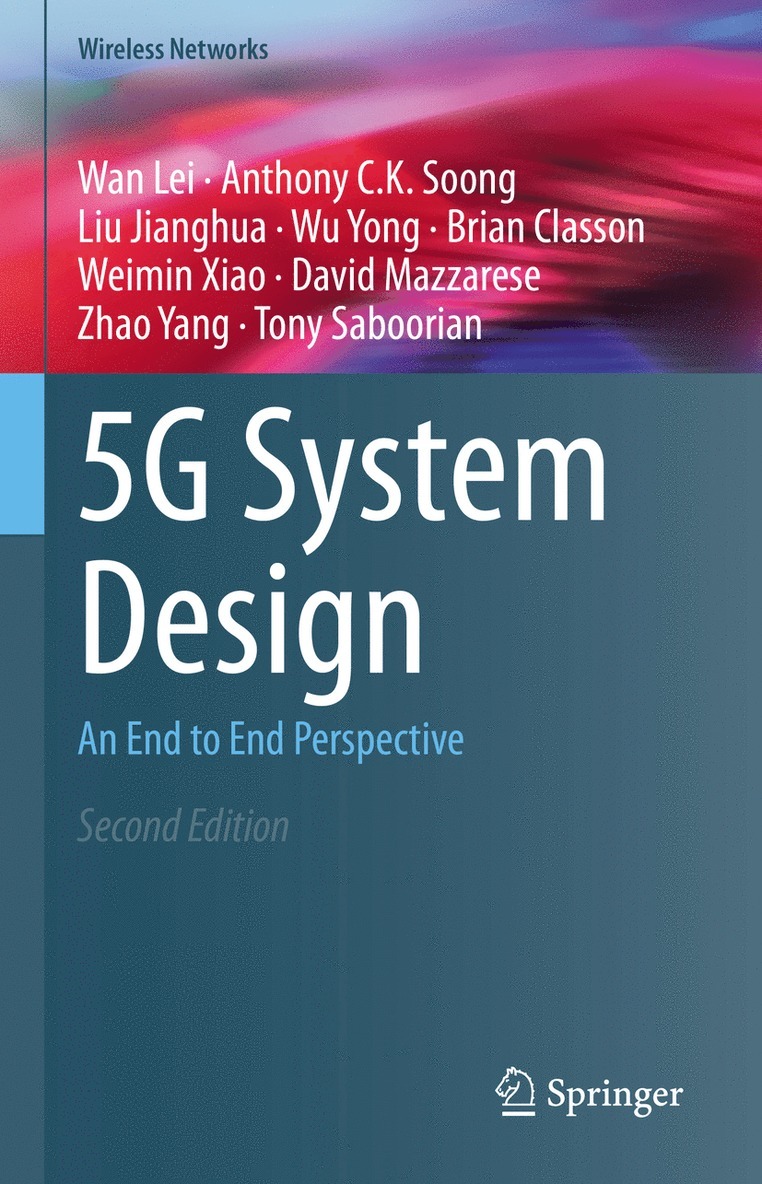 Wan Lei, Anthony C.K. Soong, Liu Jianghua, Wu Yong, Brian Classon, Weimin Xiao, David Mazzarese, Zhao Yang, Tony Saboorian, Anthony C. K. Soong - 5G System Design, Inbunden
