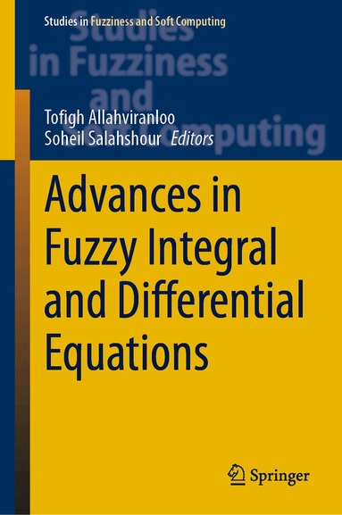 Tofigh Allahviranloo, Soheil Salahshour - Advances in Fuzzy Integral and Differential Equations, Inbunden