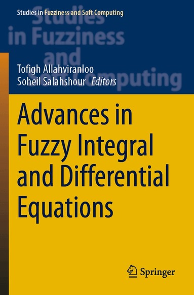 Tofigh Allahviranloo, Soheil Salahshour - Advances in Fuzzy Integral and Differential Equations, Häftad
