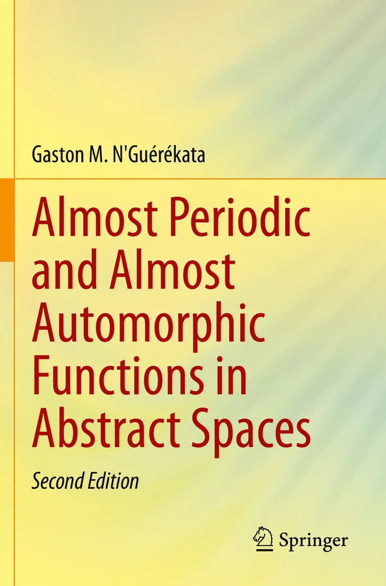 Gaston M. N'Guérékata, Gaston M. N'Guerekata - Almost Periodic and Almost Automorphic Functions in Abstract Spaces, Häftad