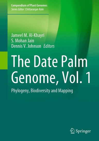 Jameel M. Al-Khayri, S. Mohan Jain, Dennis V. Johnson - Date Palm Genome, Vol. 1, Inbunden