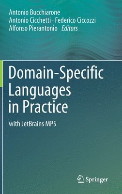 Antonio Bucchiarone, Antonio Cicchetti, Federico Ciccozzi, Alfonso Pierantonio - Domain-Specific Languages in Practice, Inbunden