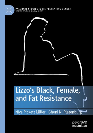 Niya Pickett Miller, Gheni N. Platenburg - Lizzo’s Black, Female, and Fat Resistance, Häftad