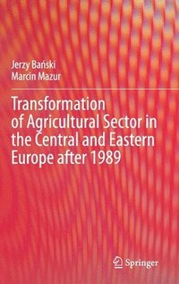 bokomslag Transformation of Agricultural Sector in the Central and Eastern Europe after 1989