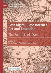 bokomslag Post-Digital, Post-Internet Art and Education