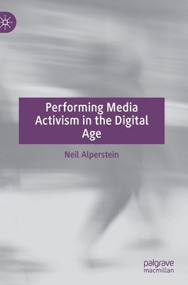 Performing Media Activism in the Digital Age 1