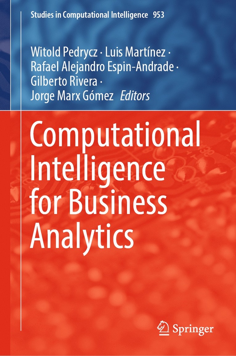 Witold Pedrycz, Luis Martínez, Rafael Alejandro Espin-Andrade, Gilberto Rivera, Jorge Marx Gómez, Luis Martinez, Jorge Marx Gomez - Computational Intelligence for Business Analytics, Inbunden