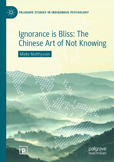 Mieke Matthyssen - Ignorance is Bliss: The Chinese Art of Not Knowing, Häftad