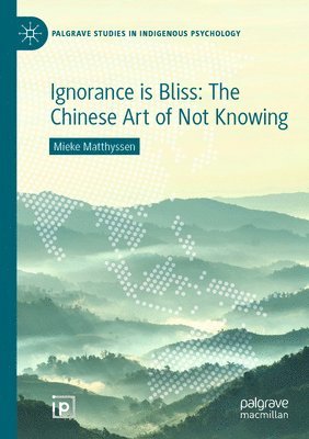 bokomslag Ignorance is Bliss: The Chinese Art of Not Knowing