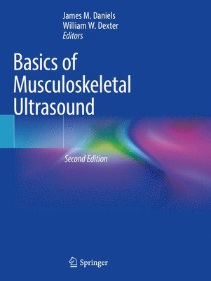 James M. Daniels, William W. Dexter - Basics of Musculoskeletal Ultrasound, Häftad