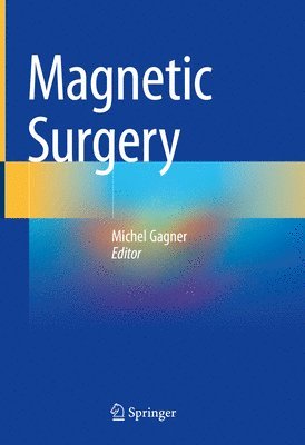 Michel Gagner - Magnetic Surgery, Inbunden