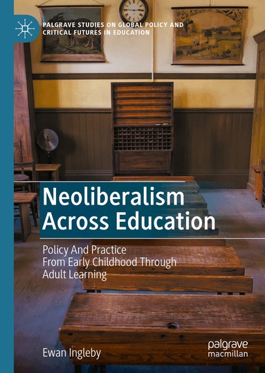 Ewan Ingleby - Neoliberalism Across Education, Inbunden