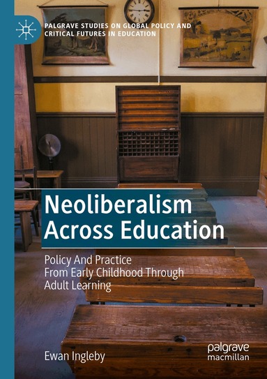 Ewan Ingleby - Neoliberalism Across Education, Häftad