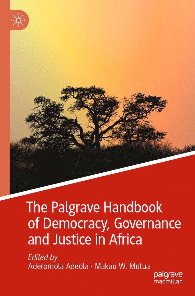 Aderomola Adeola, Makau W. Mutua - Palgrave Handbook of Democracy, Governance and Justice in Africa, Häftad