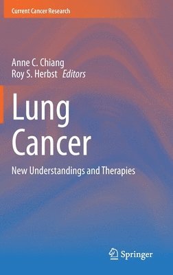 Anne C. Chiang, Roy S. Herbst - Lung Cancer, Inbunden
