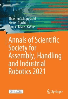 Annals of Scientific Society for Assembly, Handling and Industrial Robotics 2021 1