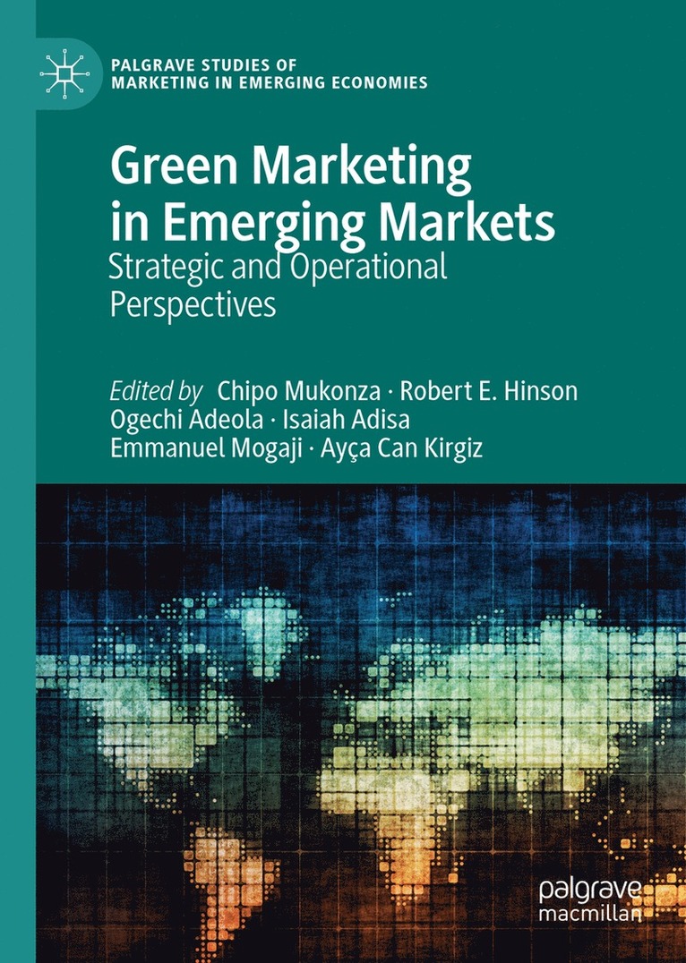 Chipo Mukonza, Robert E. Hinson, Ogechi Adeola, Isaiah Adisa, Emmanuel Mogaji, Ayça Can Kirgiz, Ayca Can Kirgiz - Green Marketing in Emerging Markets, Inbunden