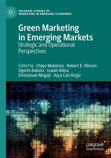 Chipo Mukonza, Robert E. Hinson, Ogechi Adeola, Isaiah Adisa, Emmanuel Mogaji, Ayça Can Kirgiz - Green Marketing in Emerging Markets, Häftad