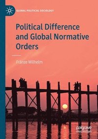 bokomslag Political Difference and Global Normative Orders