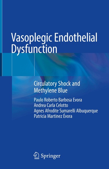 Paulo Roberto Barbosa Evora, Andrea Carla Celotto, Agnes Afrodite Sumarelli Albuquerque, Patricia Martinez Évora - Vasoplegic Endothelial Dysfunction, Inbunden