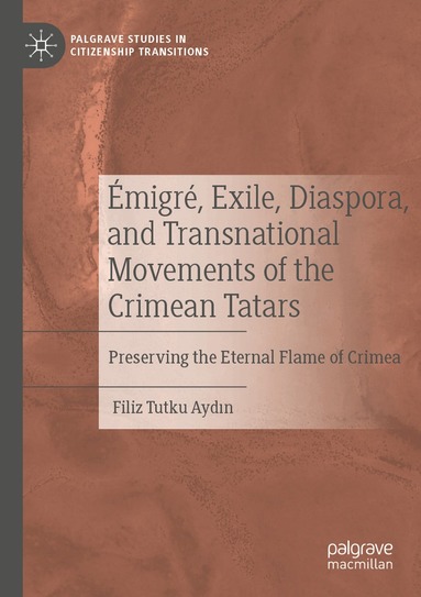 Filiz Tutku Aydın - Émigré, Exile, Diaspora, and Transnational Movements of the Crimean Tatars, Häftad