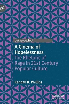 Kendall R. Phillips - Cinema of Hopelessness, Inbunden