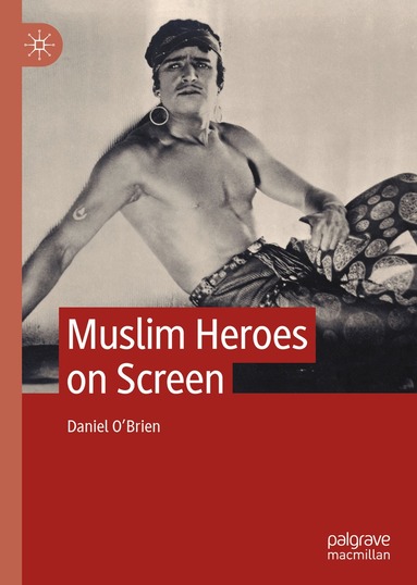 Daniel O'Brien - Muslim Heroes on Screen, Inbunden