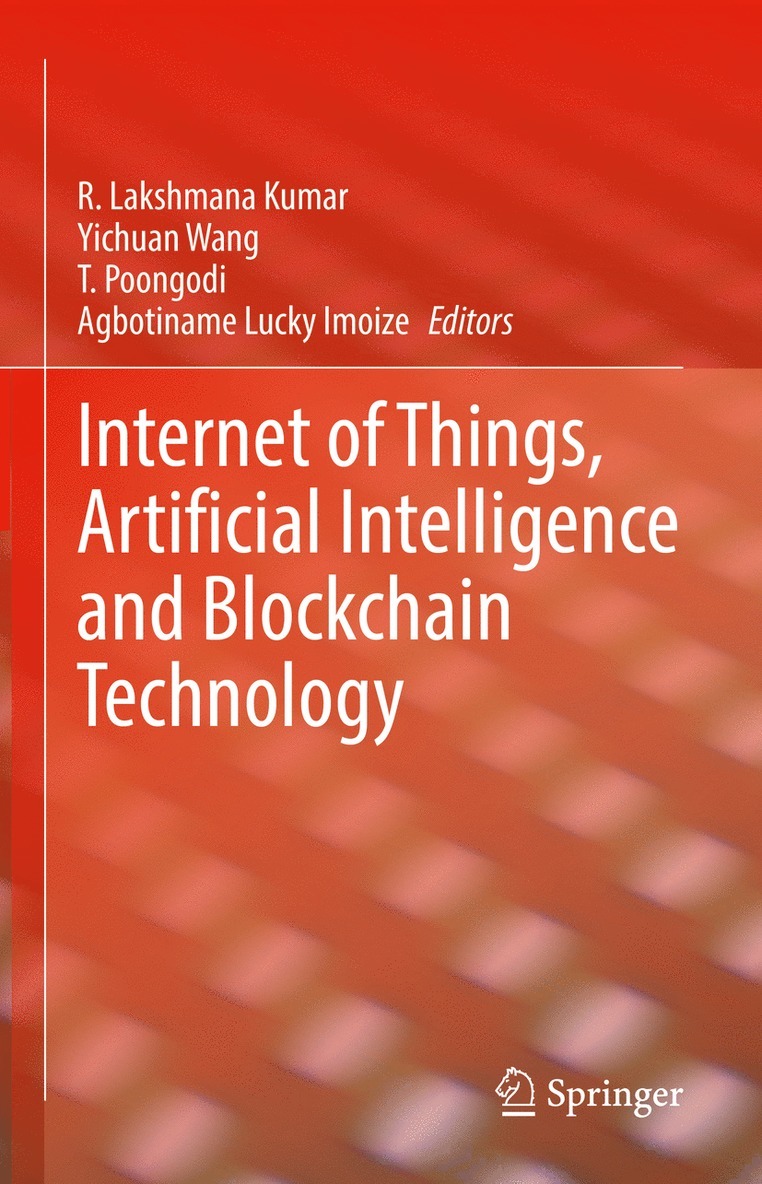 R.Lakshmana Kumar, Yichuan Wang, T. Poongodi, Agbotiname Lucky Imoize, R. Lakshmana Kumar - Internet of Things, Artificial Intelligence and Blockchain Technology, Inbunden