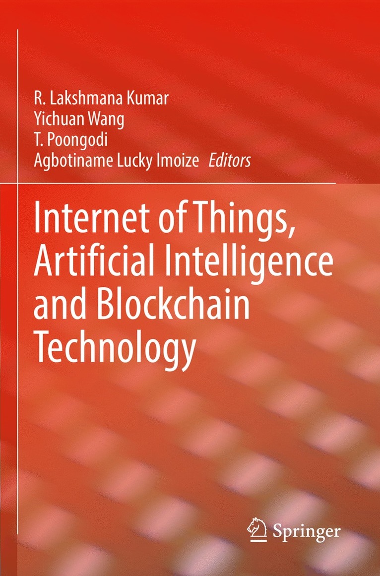 R.Lakshmana Kumar, Yichuan Wang, T. Poongodi, Agbotiname Lucky Imoize, R. Lakshmana Kumar - Internet of Things, Artificial Intelligence and Blockchain Technology, Häftad
