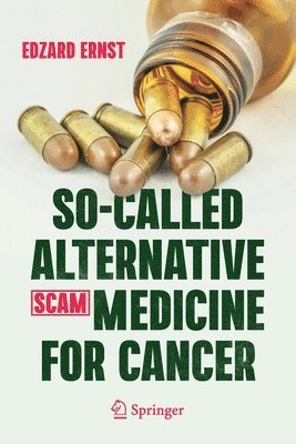 bokomslag So-Called Alternative Medicine (SCAM) for Cancer