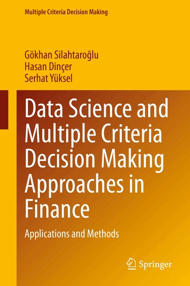 Gökhan Silahtaroğlu, Hasan Dinçer, Serhat Yüksel - Data Science and Multiple Criteria Decision Making Approaches in Finance, Inbunden