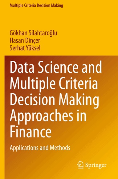 Gökhan Silahtaroğlu, Hasan Dinçer, Serhat Yüksel - Data Science and Multiple Criteria Decision Making Approaches in Finance, Häftad