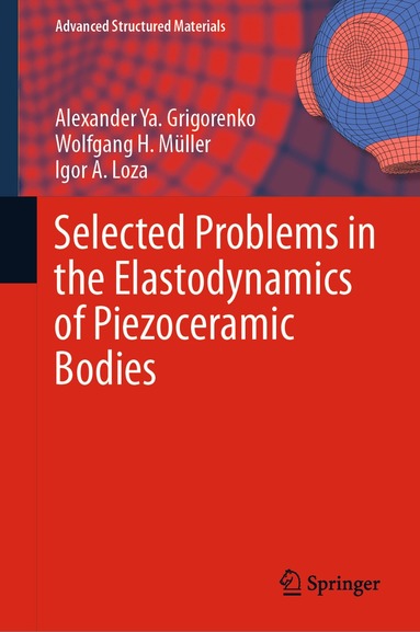Alexander Ya. Grigorenko, Wolfgang H. Müller, Igor A. Loza - Selected Problems in the Elastodynamics of Piezoceramic Bodies, Inbunden