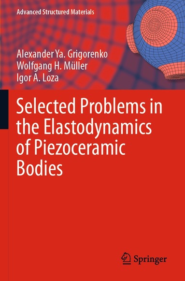 Alexander Ya. Grigorenko, Wolfgang H. Müller, Igor A. Loza - Selected Problems in the Elastodynamics of Piezoceramic Bodies, Häftad